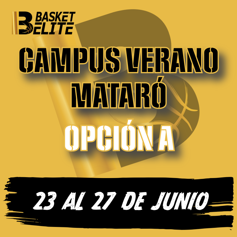 CAMPUS MATARÓ BASKET ELITE 23-27 JUNIO