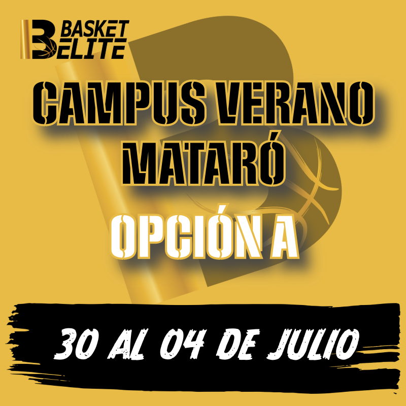 CAMPUS MATARÓ BASKET ELITE 30-4 JULIO