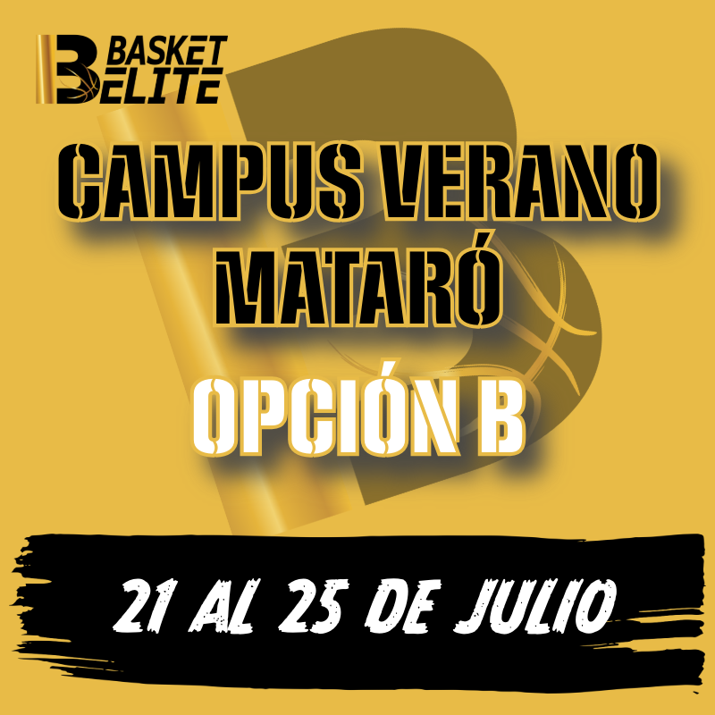 CAMPUS MATARÓ BASKET ELITE 21-25 JULIO